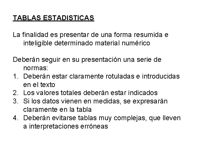 TABLAS ESTADISTICAS La finalidad es presentar de una forma resumida e inteligible determinado material