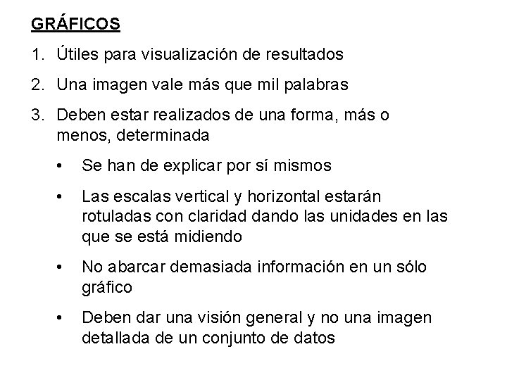 GRÁFICOS 1. Útiles para visualización de resultados 2. Una imagen vale más que mil