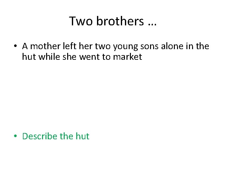 Two brothers … • A mother left her two young sons alone in the