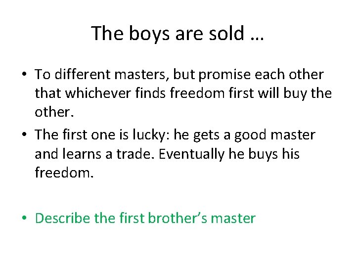 The boys are sold … • To different masters, but promise each other that