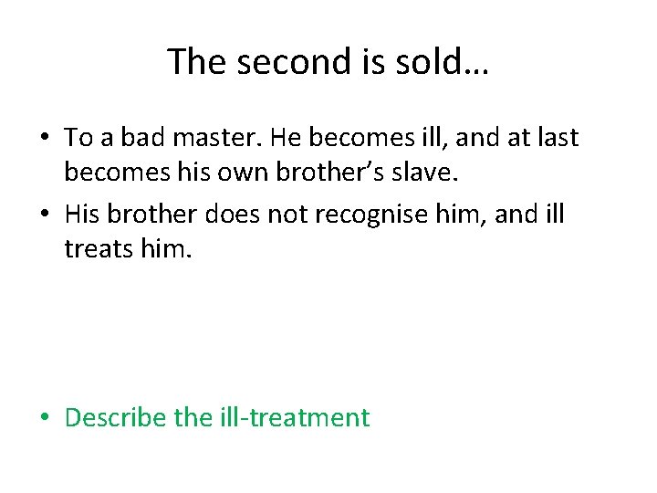 The second is sold… • To a bad master. He becomes ill, and at