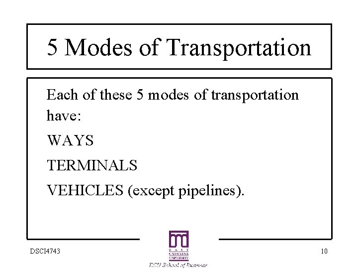 5 Modes of Transportation Each of these 5 modes of transportation have: WAYS TERMINALS
