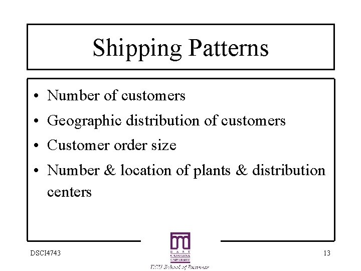 Shipping Patterns • Number of customers • Geographic distribution of customers • Customer order