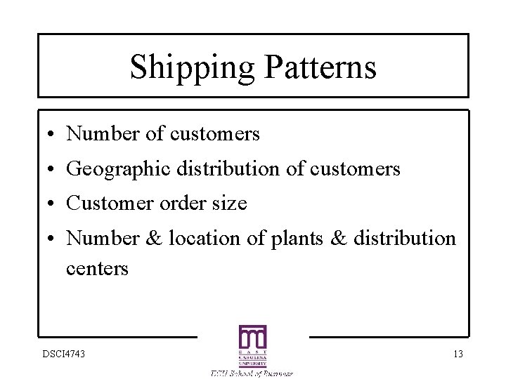 Shipping Patterns • Number of customers • Geographic distribution of customers • Customer order