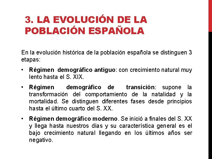 3. LA EVOLUCIÓN DE LA POBLACIÓN ESPAÑOLA En la evolución histórica de la población