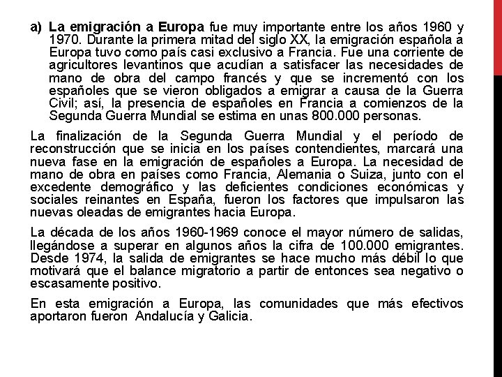 a) La emigración a Europa fue muy importante entre los años 1960 y 1970.