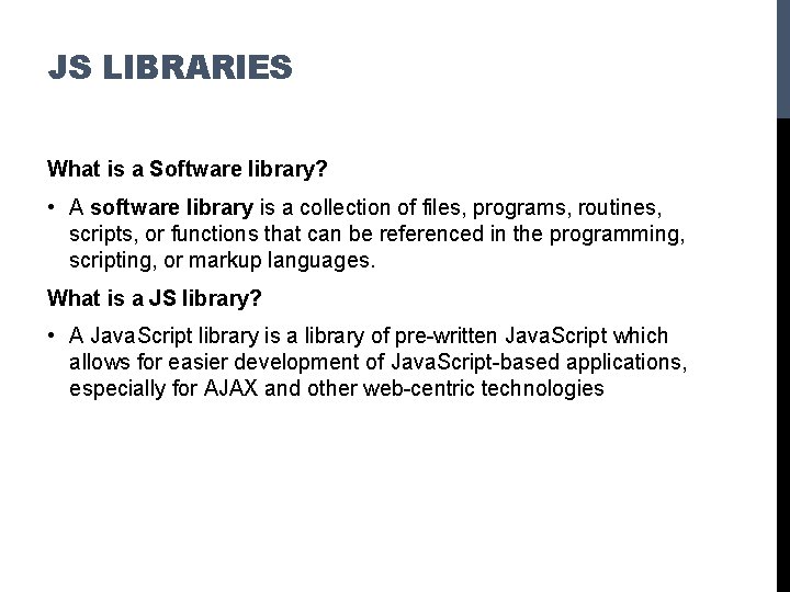 JS LIBRARIES What is a Software library? • A software library is a collection