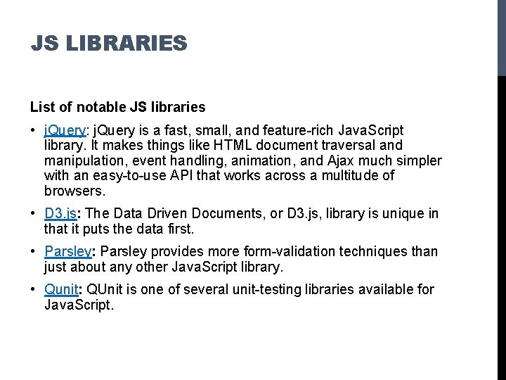 JS LIBRARIES List of notable JS libraries • j. Query: j. Query is a