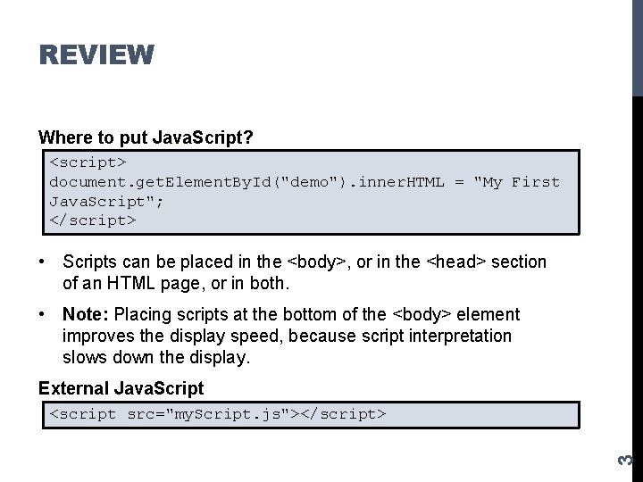 REVIEW Where to put Java. Script? <script> document. get. Element. By. Id("demo"). inner. HTML
