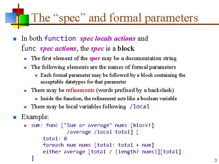 The “spec” and formal parameters n In both function spec locals actions and func