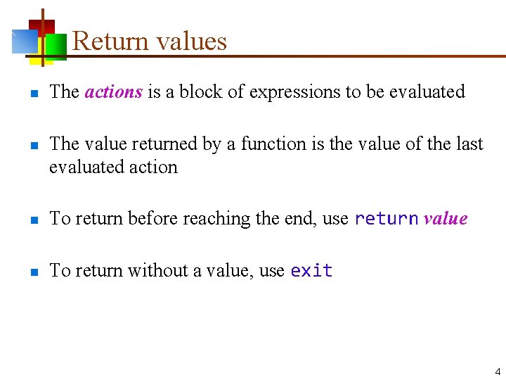 Return values n n The actions is a block of expressions to be evaluated Return values n n The actions is a block of expressions to be evaluated