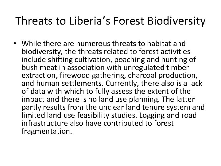 Threats to Liberia’s Forest Biodiversity • While there are numerous threats to habitat and