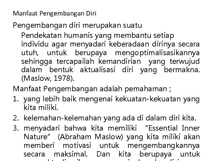 Manfaat Pengembangan Diri Pengembangan diri merupakan suatu Pendekatan humanis yang membantu setiap individu agar