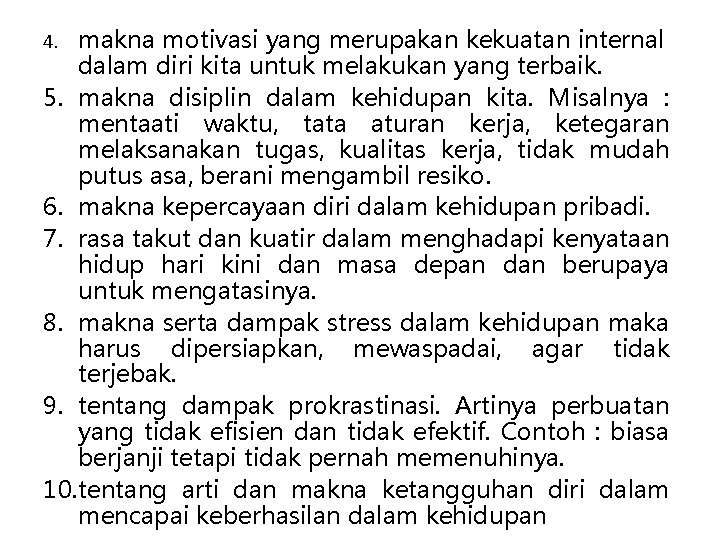 makna motivasi yang merupakan kekuatan internal dalam diri kita untuk melakukan yang terbaik. 5.