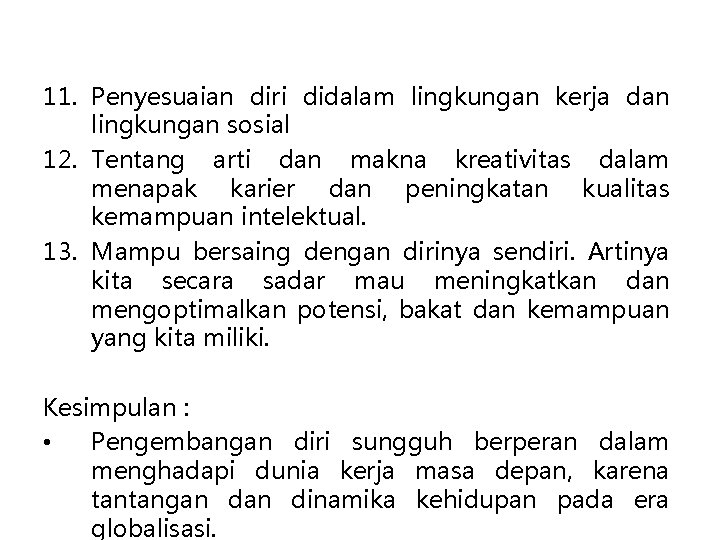 11. Penyesuaian diri didalam lingkungan kerja dan lingkungan sosial 12. Tentang arti dan makna