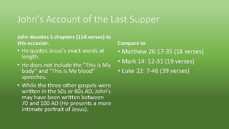 John’s Account of the Last Supper John devotes 5 chapters (154 verses) to this