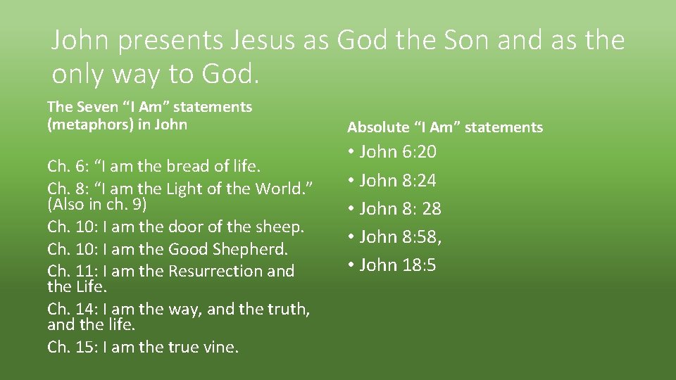 John presents Jesus as God the Son and as the only way to God.