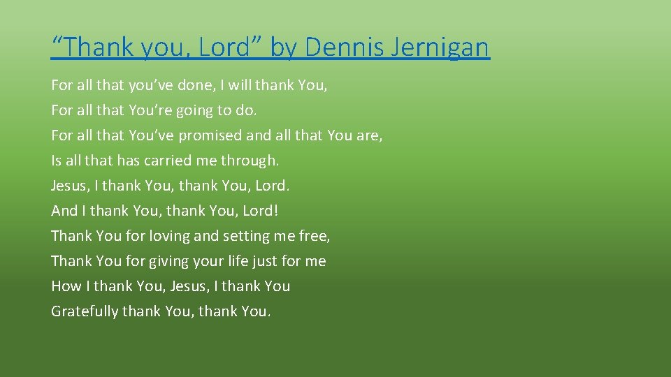 “Thank you, Lord” by Dennis Jernigan For all that you’ve done, I will thank