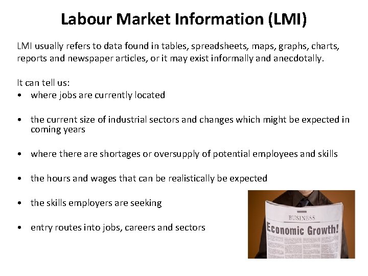 Labour Market Information (LMI) LMI usually refers to data found in tables, spreadsheets, maps,