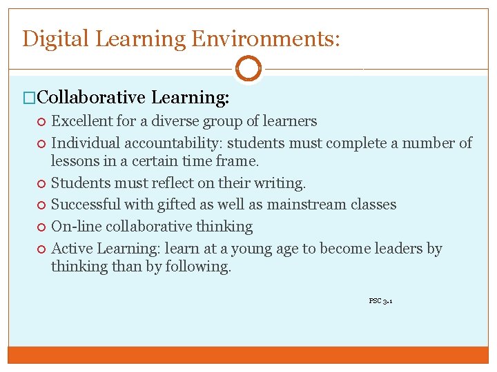 Digital Learning Environments: �Collaborative Learning: Excellent for a diverse group of learners Individual accountability: