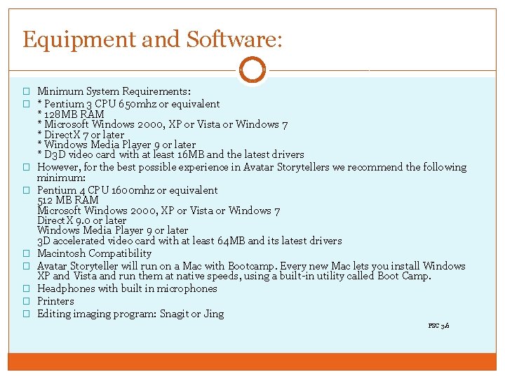 Equipment and Software: � Minimum System Requirements: � * Pentium 3 CPU 650 mhz