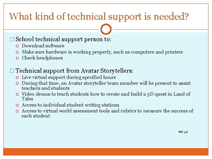 What kind of technical support is needed? � School technical support person to: Download