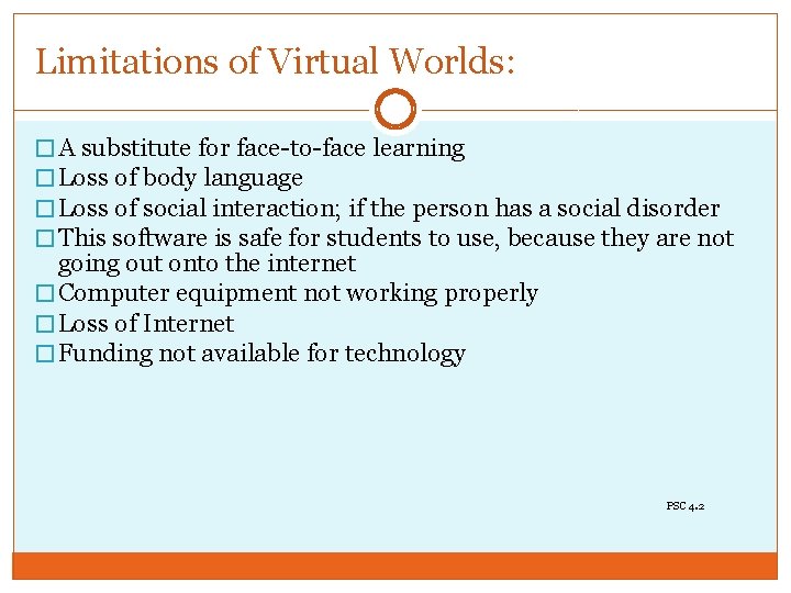 Limitations of Virtual Worlds: � A substitute for face-to-face learning � Loss of body