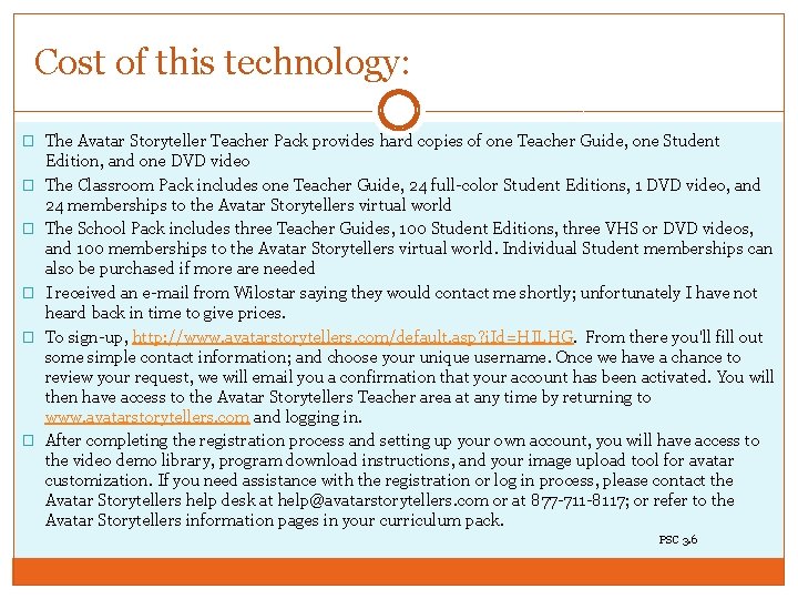 Cost of this technology: � The Avatar Storyteller Teacher Pack provides hard copies of