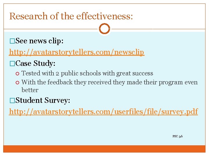 Research of the effectiveness: �See news clip: http: //avatarstorytellers. com/newsclip �Case Study: Tested with