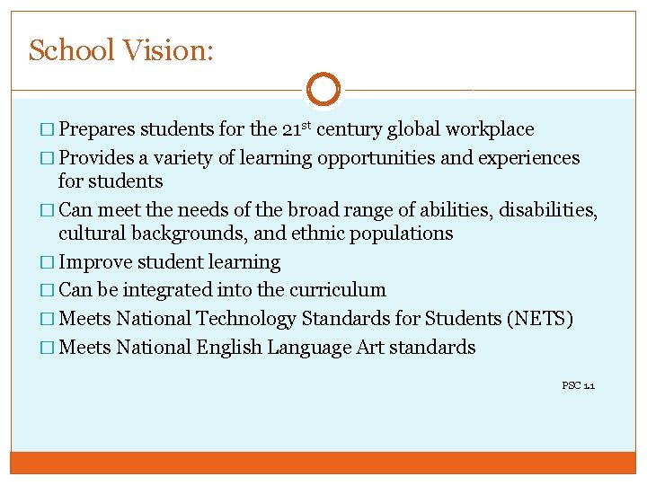School Vision: � Prepares students for the 21 st century global workplace � Provides