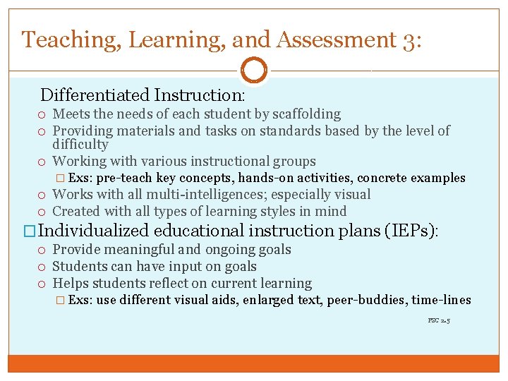 Teaching, Learning, and Assessment 3: Differentiated Instruction: Meets the needs of each student by