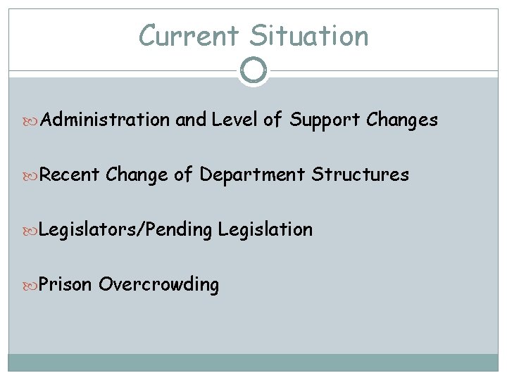 Current Situation Administration and Level of Support Changes Recent Change of Department Structures Legislators/Pending