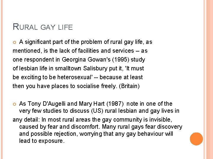 RURAL GAY LIFE A significant part of the problem of rural gay life, as