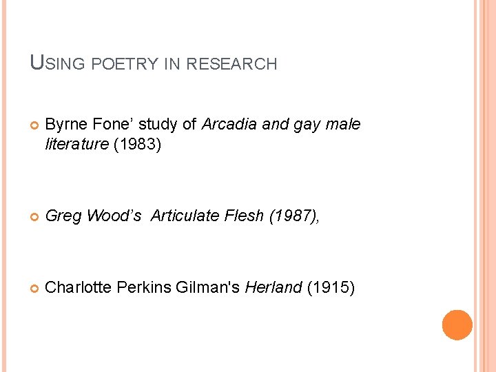 USING POETRY IN RESEARCH Byrne Fone’ study of Arcadia and gay male literature (1983)