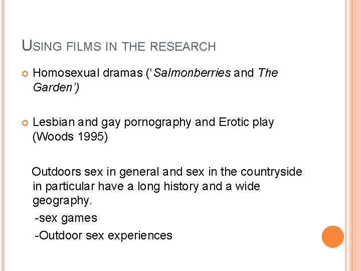 USING FILMS IN THE RESEARCH Homosexual dramas (‘Salmonberries and The Garden’) Lesbian and gay