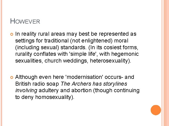 HOWEVER In reality rural areas may best be represented as settings for traditional (not