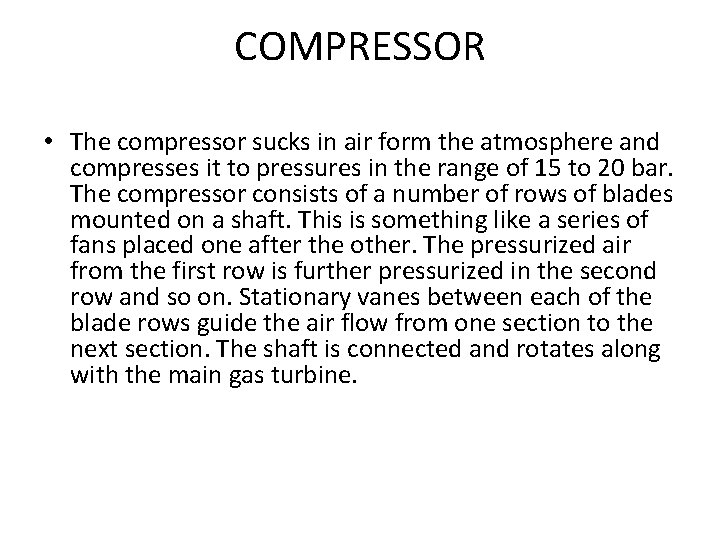 COMPRESSOR • The compressor sucks in air form the atmosphere and compresses it to