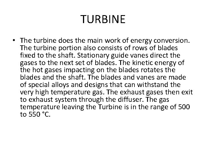 TURBINE • The turbine does the main work of energy conversion. The turbine portion