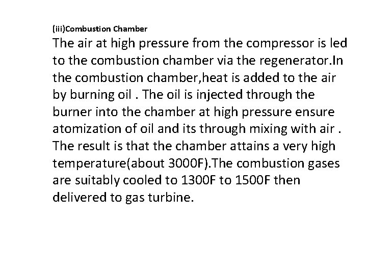 (iii)Combustion Chamber The air at high pressure from the compressor is led to the