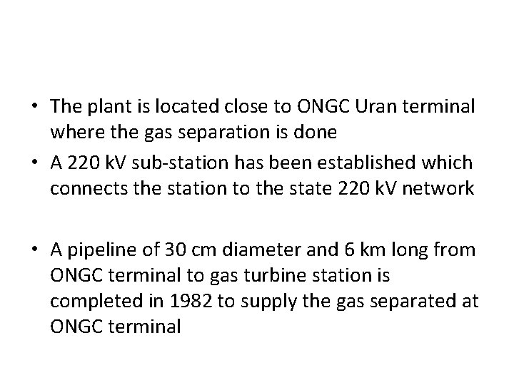  • The plant is located close to ONGC Uran terminal where the gas