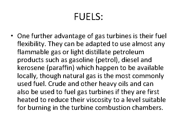 FUELS: • One further advantage of gas turbines is their fuel flexibility. They can