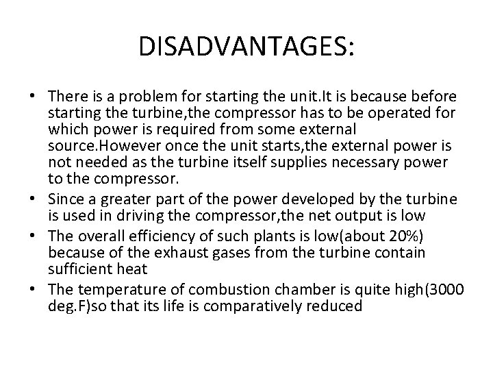 DISADVANTAGES: • There is a problem for starting the unit. It is because before