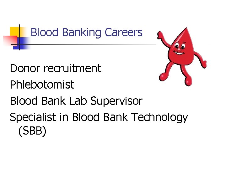 Blood Banking Careers Donor recruitment Phlebotomist Blood Bank Lab Supervisor Specialist in Blood Bank