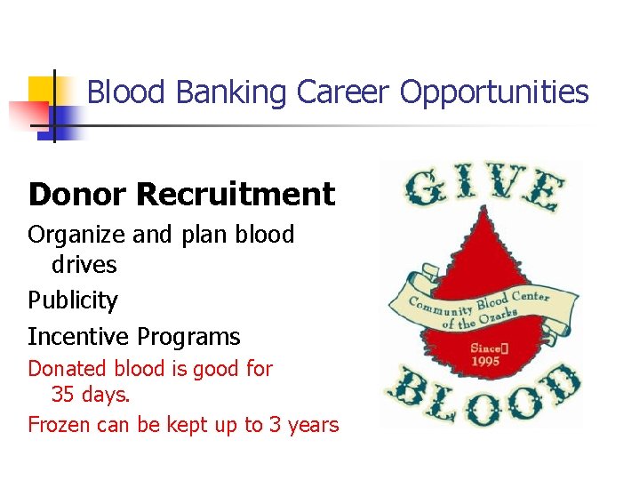 Blood Banking Career Opportunities Donor Recruitment Organize and plan blood drives Publicity Incentive Programs