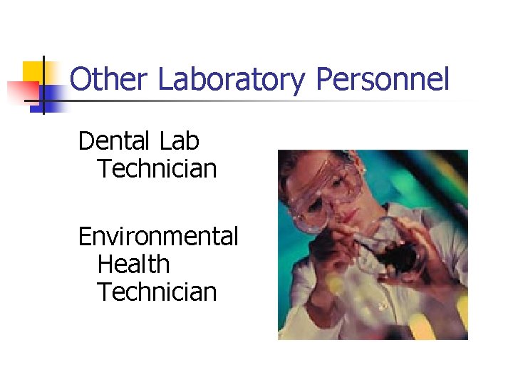 Other Laboratory Personnel Dental Lab Technician Environmental Health Technician 