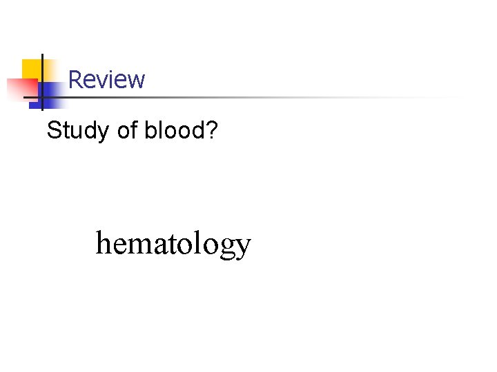 Review Study of blood? hematology 