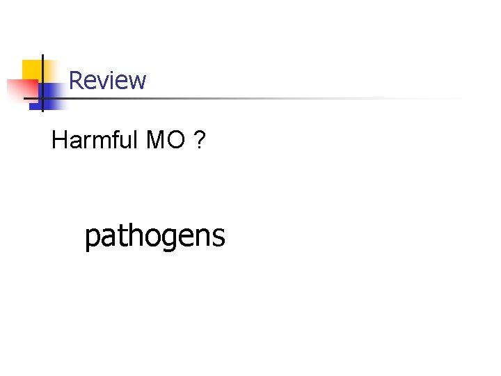 Review Harmful MO ? pathogens 