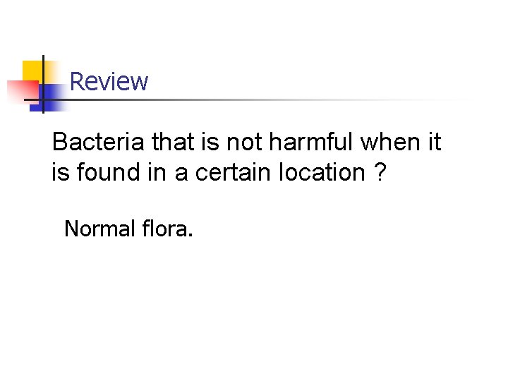 Review Bacteria that is not harmful when it is found in a certain location