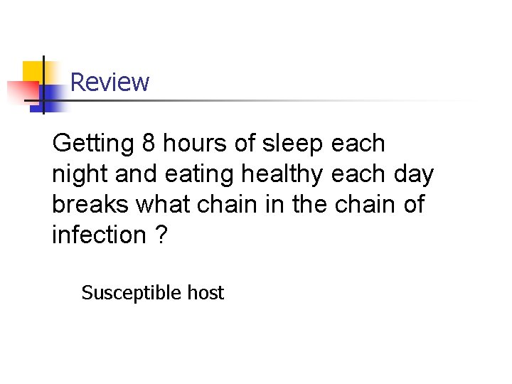 Review Getting 8 hours of sleep each night and eating healthy each day breaks