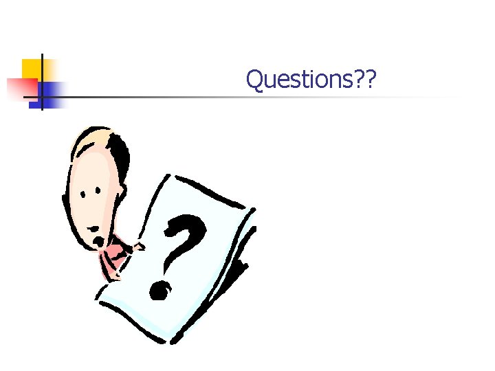 Questions? ? 